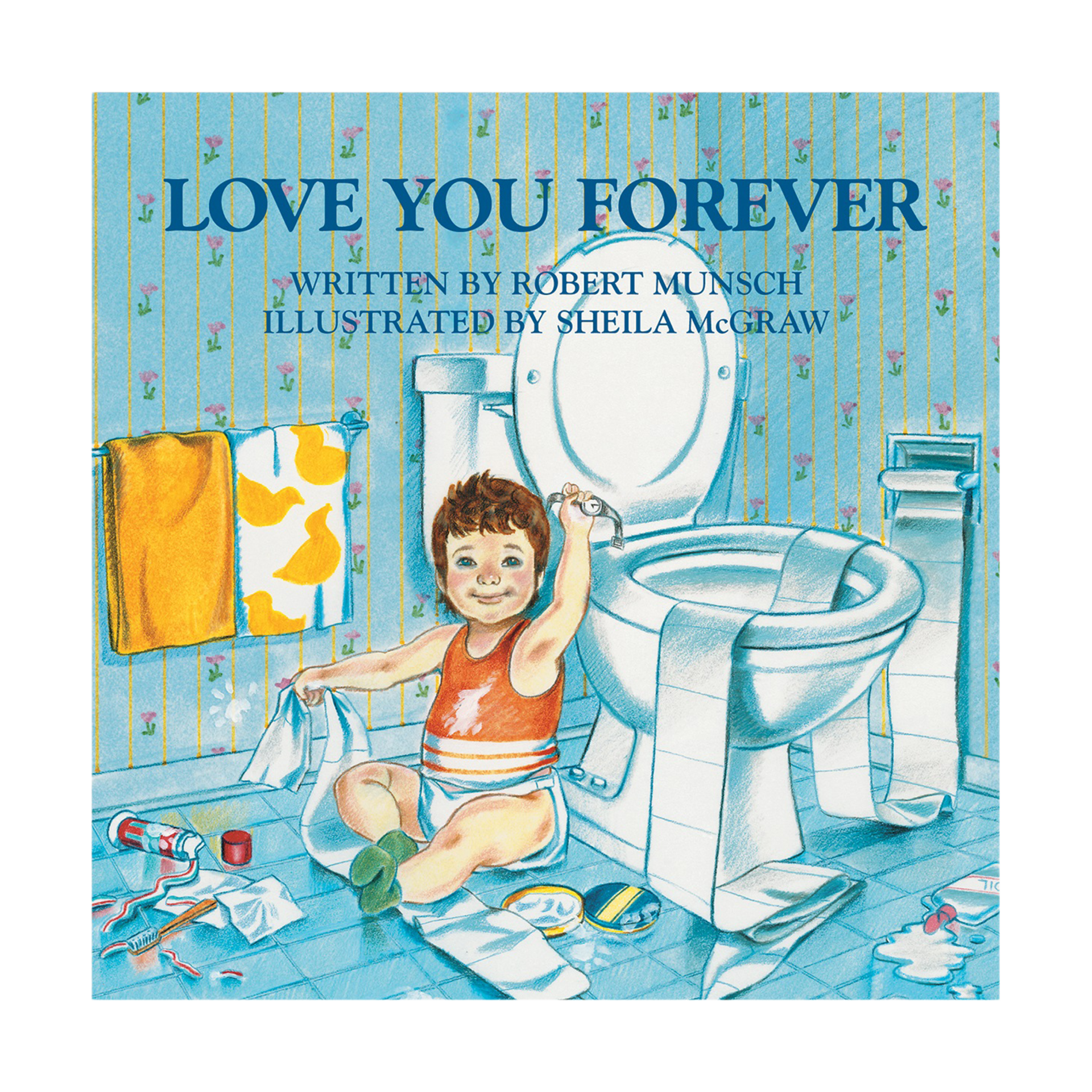 Hardcover of "Love You Forever" with a mischievous toddler by a toilet, blue striped wallpaper, and yellow towels.